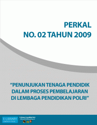 PERKAL NO. 02 TAHUN 2009 - PENUNJUKAN TENAGA PENDIDIK DALAM PROSES PEMBELAJARAN DI LEMBAGA PENDIDIKAN POLRI