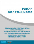 PERKAP NO.  19   TAHUN  2007 TENTANG PERUBAHAN ATAS PERATURAN KEPALA KEPOLISIAN NEGARA REPUBLIK  INDONESIA  NO. POL :  5  TAHUN  2007 TENTANG KURIKULUM PENDIDIKAN SESPATI POLRI - KURIKULUM  PENDIDIKAN SESPIM  POLRI