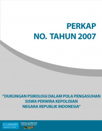 PERKAP NO. 3 TAHUN 2007 TENTANG DUKUNGAN PSIKOLOGI DALAM POLA PENGASUHAN SISWA PERWIRA KEPOLISIAN NEGARA REPUBLIK INDONESIA