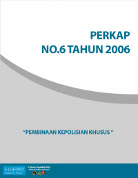 PERKAP NO. 06 TAHUN 2006 TENTANG PEMBINAAN POLISI KHUSUS