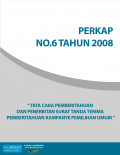 PERKAP NO. 6 TAHUN 2008 TENTANG TATA CARA PEMBERITAHUAN DAN PENERBITAN SURAT TANDA TERIMA PEMBERITAHUAN KAMPANYE PEMILIHAN UMUM