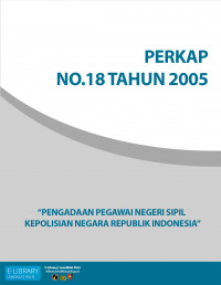 PERKAP NO. 18 TAHUN 2005 - TENTANG PENGADAAN PEGAWAI NEGERI SIPIL KEPOLISIAN REPUBLIK INDONESIA