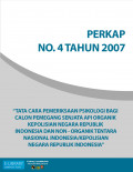 PERKAP NO. 4 TAHUN 2007 TENTANG TATA CARA PEMERIKSAAN PSIKOLOGI BAGI CALON PEMEGANG SENJATA API ORGANIK KEPOLISIAN NEGARA REPUBLIK INDONESIA DAN - NON ORGANIK TENTARA NASIONAL INDONESIA/KEPOLISIAN NEGARA REPUBLIK INDONESIA