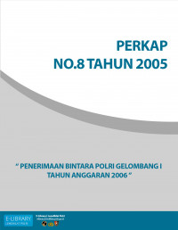 PERKAP NO.  8 TAHUN 2005 - TENTANG PENERIMAAN BINTARA POLRI GELOMBANG I TAHUN ANGGARAN 2006